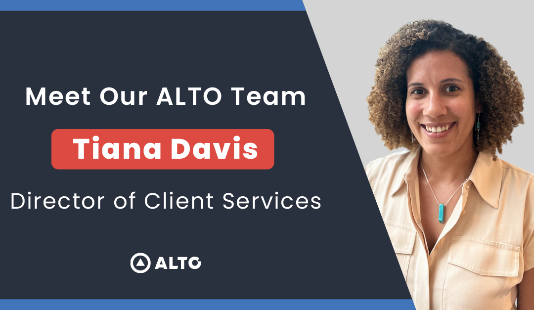 Meet Our ALTO Team: Tiana Davis, Director of Client Services