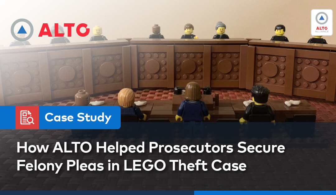 How ALTO Helped Prosecutors Secure Felony Pleas in LEGO Theft Case