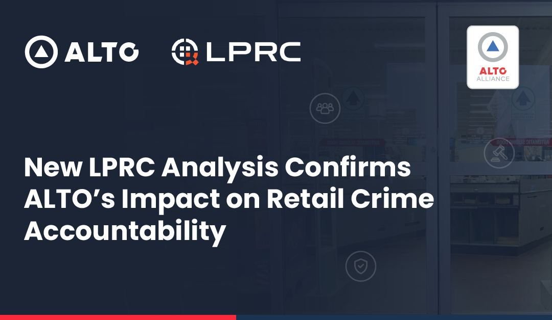 LPRC Study Confirms ALTO’s Impact on Retail Crime Accountability